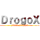 ＤｒｏｇｏＸ (FUCK MAPPA)