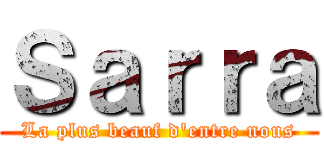 Ｓａｒｒａ (La plus beauf d'entre nous)