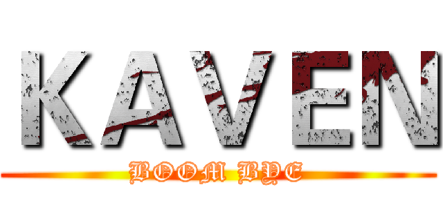 ＫＡＶＥＮ (BOOM BYE)