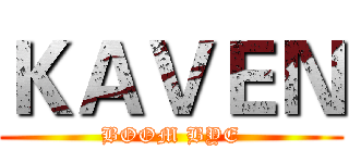 ＫＡＶＥＮ (BOOM BYE)