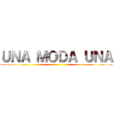 ＵＮＡ ＭＯＤＡ ＵＮＡ ()