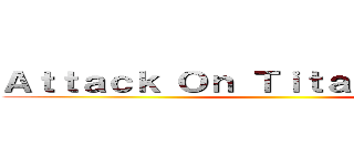 Ａｔｔａｃｋ Ｏｎ Ｔｉｔａｎ： Ｒｏｇｕｅ ()