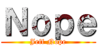 Ｎｏｐｅ (Jeff Nope)