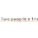 Ｔｗｏ ｐｅｏｐｌｅ ａ ｔｒｅｅ (attack on titan)
