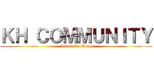 ＫＨ ＣＯＭＭＵＮＩＴＹ (Attack On Titan)