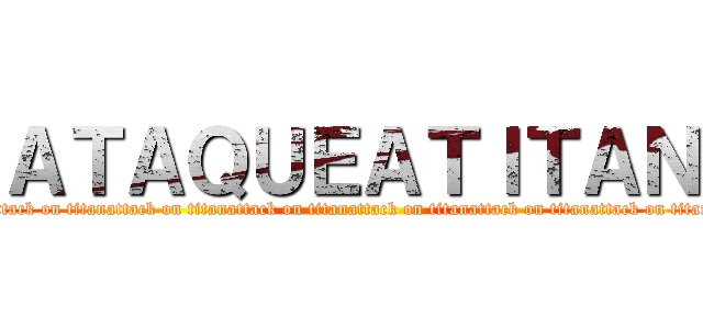 ＡＴＡＱＵＥＡＴＩＴＡＮ (attack on titanattack on titanattack on titanattack on titanattack on titanattack on titan)