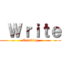  Ｗｒｉｔｅ (Tricking)