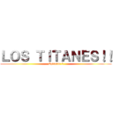 ＬＯＳ ＴＩＴＡＮＥＳ！！ (Episodio 2)