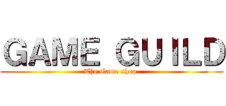 ＧＡＭＥ ＧＵＩＬＤ (The Game shop )