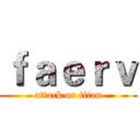ｆａｅｒｖ (attack on titan)