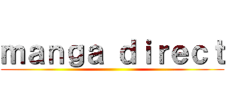 ｍａｎｇａ ｄｉｒｅｃｔ ()