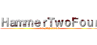 ＨａｍｍｅｒＴｗｏＦｏｕｒ (NO FLY ZONE)