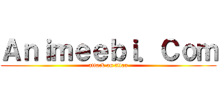 Ａｎｉｍｅｅｂｉ．Ｃｏｍ (attack on titan)