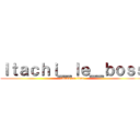 Ｉｔａｃｈｉ＿ｌｅ＿ｂｏｓｓ (attack on titan)