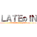 ＬＡＴＥのＩＮ (ATTACK ON MAT)