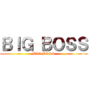 ＢＩＧ ＢＯＳＳ (BIG BOSS)