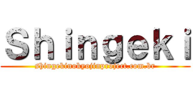 Ｓｈｉｎｇｅｋｉ (shingekinokyojinproject.com.br)