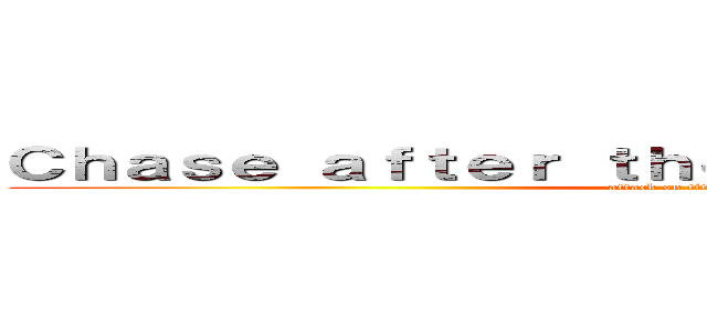 Ｃｈａｓｅ ａｆｔｅｒ ｔｈｅ Ｒｅｄ Ｂｕｔｔｅｒｆｌｙ (attack on titan fanfiction)