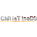 ＣｈＲｉｓＴｉｎｅＤＳ ( - ChRisTine -)