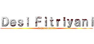 Ｄｅｓｉ Ｆｉｔｒｉｙａｎｉ (Rohis DuaDua)