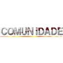 ＣＯＭＵＮＩＤＡＤＥ ()