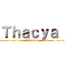 Ｔｈａｃｙａ  (Thacya )