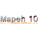 Ｍａｐｅｈ １０ (music, arts, p.e, health)