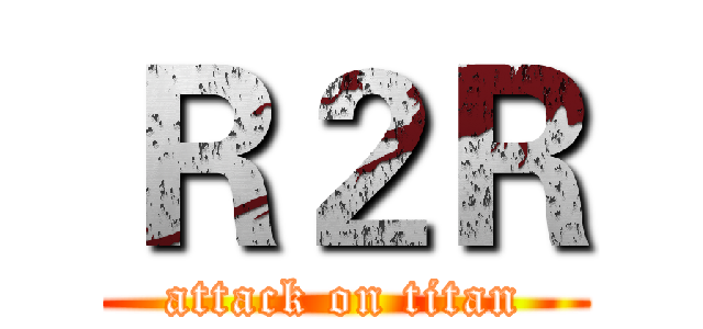 Ｒ２Ｒ (attack on titan)