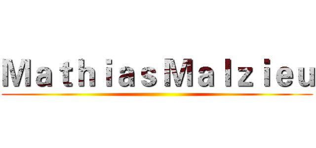 Ｍａｔｈｉａｓ Ｍａｌｚｉｅｕ ( )