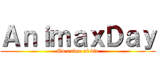 ＡｎｉｍａｘＤａｙ (Tu anime al dia)