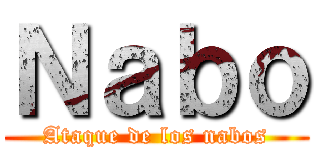 Ｎａｂｏ (Ataque de los nabos)