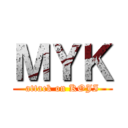 ＭＹＫ (attack on KOJI)