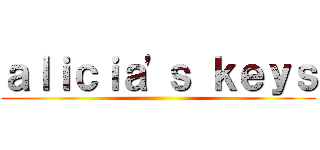 ａｌｉｃｉａ'ｓ ｋｅｙｓ ()