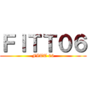 ＦＩＴＴ０６ (FITT 06)