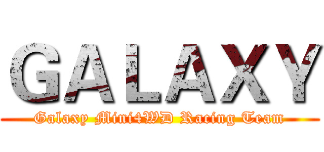 ＧＡＬＡＸＹ (Galaxy Mini4WD Racing Team)