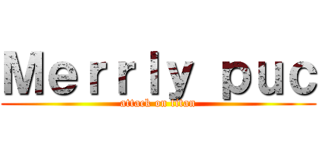 Ｍｅｒｒｌｙ ｐｕｃ (attack on titan)