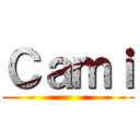 Ｃａｍｉ ()