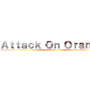 Ａｔｔａｃｋ Ｏｎ Ｏｒａｎｇｅ (Orchy)