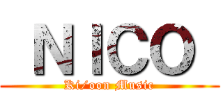  ＮＩＣＯ  (Ki/oon Music)