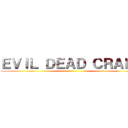 ＥＶＩＬ ＤＥＡＤ ＣＲＡＦＴ ()