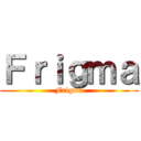 Ｆｒｉｇｍａ (Frigma)