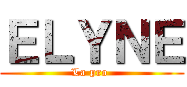 ＥＬＹＮＥ (La pro )