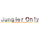 Ｊｕｎｇｌｅｒ Ｏｎｌｙ (In fact . I\'m Troller)