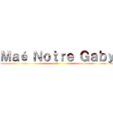 Ｍａé Ｎｏｔｒｅ Ｇａｂｙ (❤️)