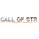 ＣＡＬＬ ＯＦ ＳＴＲ  (～筋肉の呼び声～)