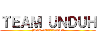 ＴＥＡＭ ＵＮＤＵＨ (JASA DOWNLOAD)
