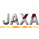 ＪＡＸＡ ()