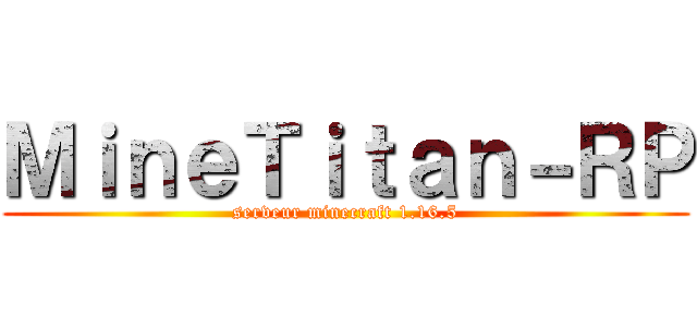 ＭｉｎｅＴｉｔａｎ－ＲＰ (serveur minecraft 1.16.5)