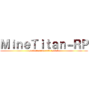 ＭｉｎｅＴｉｔａｎ－ＲＰ (serveur minecraft 1.16.5)