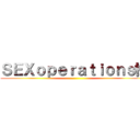 ＳＥＸｏｐｅｒａｔｉｏｎｓ様 ()